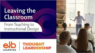 Leaving the Classroom: From Teaching to Instructional Design
