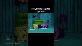 Every time SpongeBob gets Mad! 😠 😡