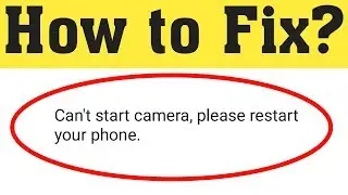 How To Fix Can't Start Camera Please Restart Your Phone Error On Whatsapp