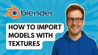 How to Import Models With Textures Blender [2025 Guide]