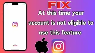 Fix✅At This Time Your Account Is Not Eligible To Use This Feature Try Again Later | 2024