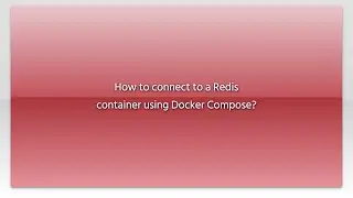 How to connect to a Redis container using Docker Compose?