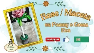 🌼🌼BASE/MACETA 🌼🌼 En Goma Eva o Foamy