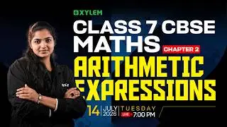 Class 7 CBSE | Maths | Chapter 2 - Arithmetic Expressions ! | Xylem Class 7 CBSE