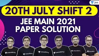 JEE Main 2021 3rd Attempt Paper Solutions | 20th July Shift 2 | Unacademy JEE