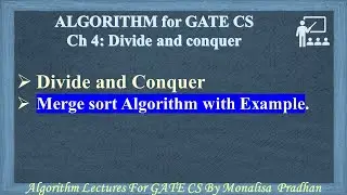 Ch 4.4:Merge sort Algorithm with Example | Divide and conquer| Algorithm GATE lectures