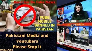 Pakistani Media And Youtubers Please Stop It || Bs Kar Do Fake News || PUBG banned in Pakistan