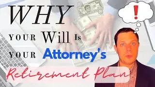 Why Your Will Is Your ATTORNEY’S Retirement Plan | Estate Lawyer Karl D. Shehu, Esq.