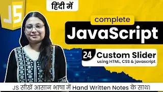 Lecture 24 - Build a Custom Slider in JavaScript | Image & Content Slider Tutorial | Debug With Nitu