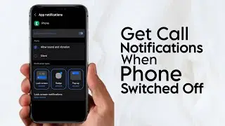 How to Get Call Notifications when Phone is Switched Off (Lock Screen)
