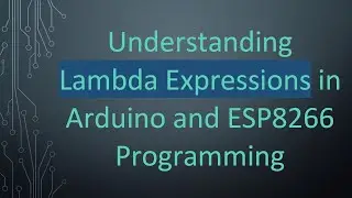 Understanding Lambda Expressions in Arduino and ESP8266 Programming