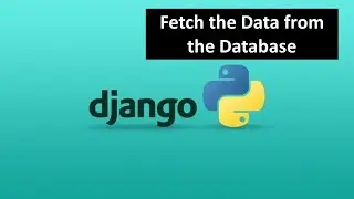 18 - Fetch and Display the Data from the Database | Python Django Tutorial for Beginners