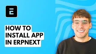 How to Install App in ERPNext [2026 Full Guide]
