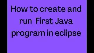 How To Write First Code In Eclipse | Hello World Program In Eclipse| Eclipse Tutorial |Java Tutorial
