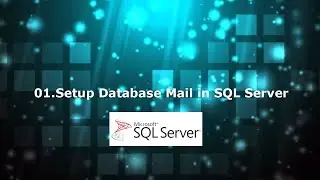 01. How to Setup and send  Database Mail in SQL Server 2019 using Gmail Account