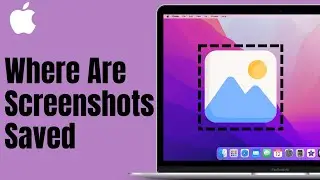 Where Are Screenshots Saved on Mac?