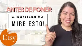 Modo De Vacaciones De Etsy |  Vender En Etsy | Etsy Tutorial Español | Tips Para Etsy