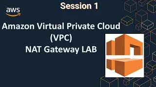 Amazon Virtual Private Cloud(VPC) || NAT Gateway LAB || Session 1