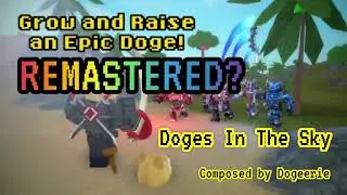 Grow and Raise an Epic Doge! Remastered OST? - Doges In The Sky