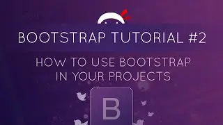 Bootstrap Tutorial #2 - How to Use Bootstrap in Your Project