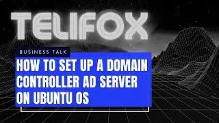 How to set up a Domain Controller AD server on Ubuntu OS