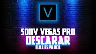 DESCARGAR SONY VEGAS PRO · FULL ESPANOL · INSTALAR EN PC