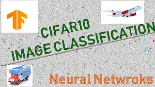 CIFAR10 IMAGE CLASSIFICATION in TensorFlow | CNN With Tensorflow | Neural Networks Deep Learning.