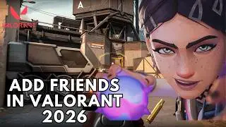 How to Add Friends in Valorant 2026