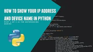 IP Address and Device name - Python Networking video 1