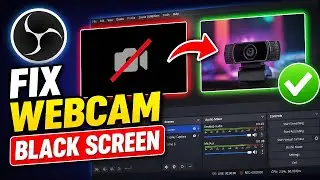 How To Fix Webcam Black Screen In OBS Studio