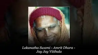 Lokanatha Swami – Amrit Dhara – Jay Jay Vitthala