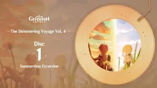 The Shimmering Voyage Vol. 4 - Disc 1: Summertime Excursion｜Genshin Impact #OST #Album