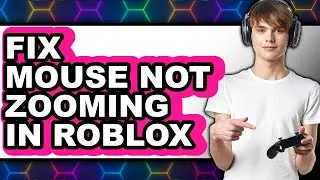 How to Fix Mouse Not Zooming in Roblox 2025 - Easy Guide