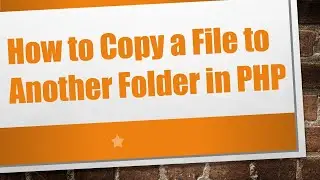 How to Copy a File to Another Folder in PHP