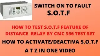 SOTF SWITCH ON TO FAULT FEATURE OF DISTANCE RELAY. HOW TO TEST SOTF THROUGH CMC 356 TEST SET