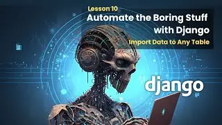 10 Import Data To Any Table | Automate the Boring Stuff with Django