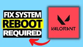 How To Fix Valorant System Reboot Required Startup Error