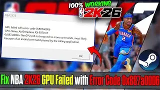 How to Fix NBA 2K26 GPU Failed Error (0x887a0006) | AMD & NVIDIA Crash Fix 2025