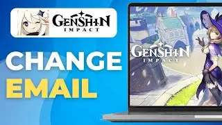 How to Change Email on Genshin Impact Account (PC & Mobile)