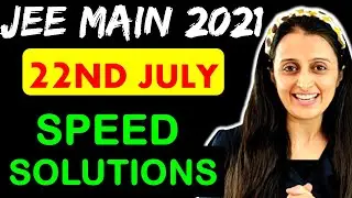 JEE MAINS 22nd JULY SPEED Solutions Full PAPER  | JEE MAINS 2021 | Neha Agrawal
