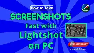 How to Take Screenshots Fast with Lightshot on PC | ALLITBD