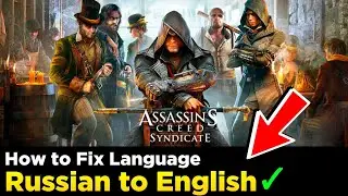 Assassin's Creed Syndicate Russian To English Language Fix | 100% Working Method