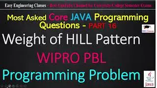Weight of HILL Pattern WIPRO PBL Programming Problem |  | Most Asked Java Program in Placements