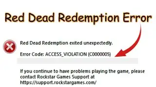 How to fix Red Dead Redemption Error Code Access Violation C0000005