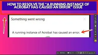 How to Resolve the “A running instance of Acrobat has caused an error” Issue