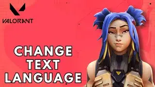 How to Change Text Language in Valorant 2025