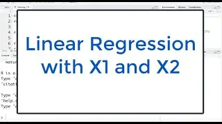 2.5 Multiple Linear Regression in R: Two X Variables (Visualizing The Data in R)