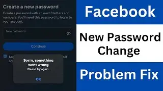 How to Solve Facebook Password Change Problem | Facebook New Password Change Problem