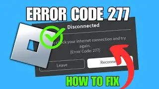 How To Fix Roblox Error Code 277 (Network Issue)