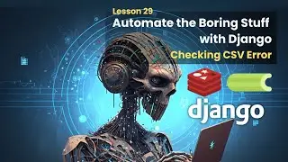 29 Checking CSV Error before running Celery Task | Automate the Boring Stuff with Django